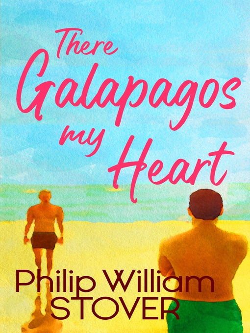 Title details for There Galapagos My Heart by Philip William Stover - Available